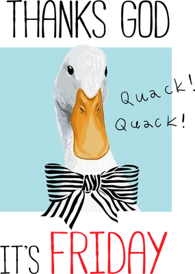 Hình minh họa chú vịt trắng đeo nơ sọc đen trắng, với dòng chữ 'Thanks God It's Friday' và 'Quack! Quack!'