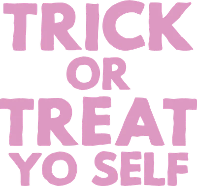 Dòng chữ 'Trick or Treat Yo Self' màu hồng nổi bật trên nền xám, phong cách vui nhộn.
