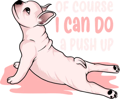 Hình vẽ chú chó bull màu hồng nhạt đang tập chống đẩy, với dòng chữ 'Of course I can do a push up'.