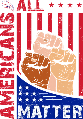 Hình minh họa ba nắm đấm với màu da khác nhau trên nền cờ Mỹ, kèm chữ 'ALL AMERICANS MATTER' thể hiện sự đoàn kết và bình đẳng.