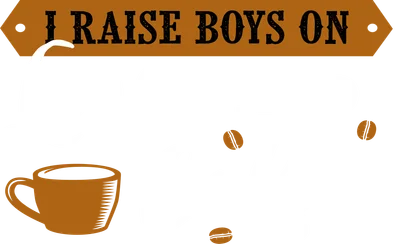 Hình ảnh chữ 'I RAISE BOYS ON LOVE AND COFFEE' với cốc cà phê và hạt cà phê