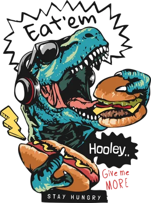 Hình minh họa khủng long T-Rex xanh đeo tai nghe, đang ăn burger và cầm hotdog, với các dòng chữ 'Eat'em', 'Hooley..', 'Give me MORE', 'STAY HUNGRY'.