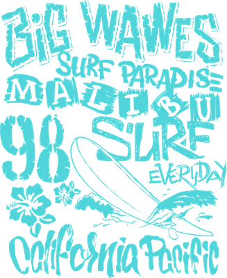 Hình in chữ Big Waves Surf Paradise Malibu 98 Surf Everyday California Pacific màu xanh ngọc, kèm ván lướt sóng và hoa dâm bụt trên nền xám.