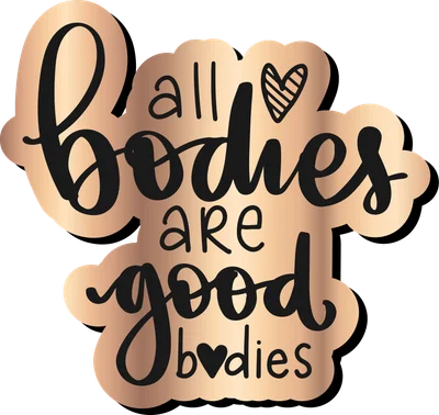 Hình ảnh chữ "All Bodies Are Good Bodies" với font chữ nghệ thuật màu đen trên nền màu vàng hồng lấp lánh.
