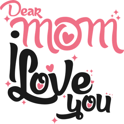 Dòng chữ 'Dear mom I love you' màu hồng và đen, có trái tim và ngôi sao lấp lánh