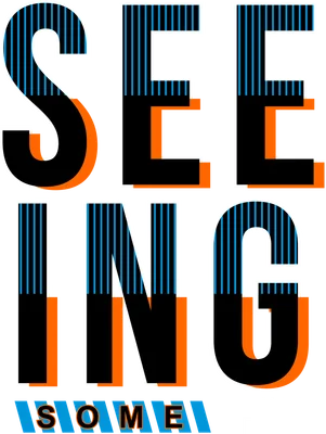 Thiết kế chữ "Seeing Some Things" với font chữ lớn, màu đen, cam, xanh dương và viền trắng trên nền xám.