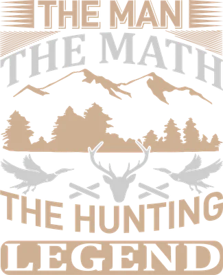 Thiết kế đồ họa với dòng chữ 'THE MAN THE MATH THE HUNTING LEGEND' cùng hình ảnh núi, cây, đầu hươu và hai con vịt.