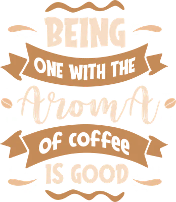Hình ảnh chữ "Being One With The Aroma of Coffee Is Good" với hạt cà phê và họa tiết trang trí.