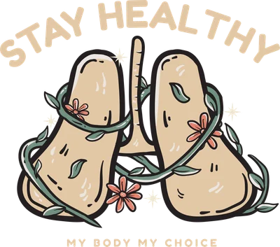 Hình ảnh minh họa phổi được bao quanh bởi dây leo xanh và hoa, với dòng chữ 'STAY HEALTHY' và 'MY BODY MY CHOICE'.