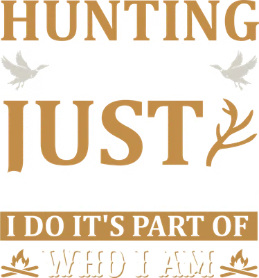 Thiết kế typography về săn bắn với câu nói 'Hunting isn't just something I do it's part of who I am', kèm hình vịt, gạc hươu và lửa trại.