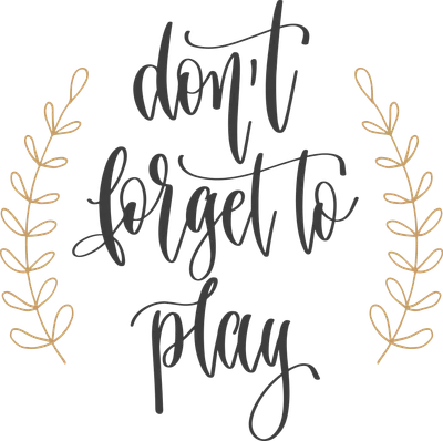 Chữ "don't forget to play" viết tay kiểu calligraphy, có cành lá vàng hai bên trên nền xám.