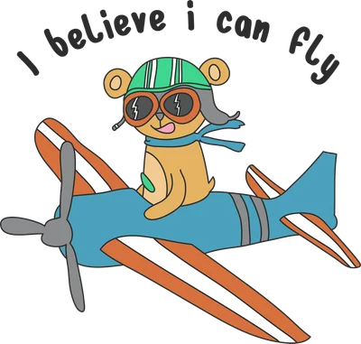 Hình vẽ gấu nhỏ đội mũ phi công lái máy bay với dòng chữ I believe I can fly