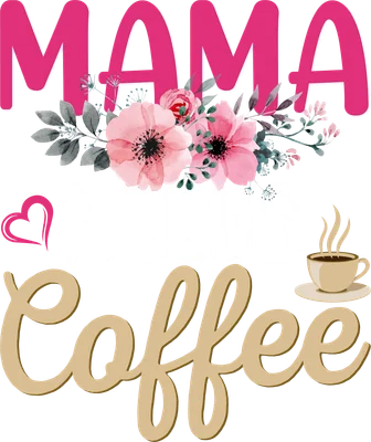Thiết kế typography Mama Needs Coffee với họa tiết hoa hồng và tách cà phê phong cách hiện đại