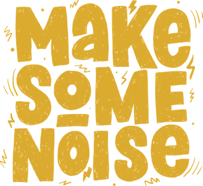 Hình in chữ Make Some Noise màu vàng trên nền xám, phong cách vẽ tay với các họa tiết tia chớp và sóng.