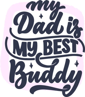 Hình ảnh chữ 'my Dad is my BEST Buddy' màu xanh đậm với viền hồng nhạt, phong cách thư pháp, nền xám.