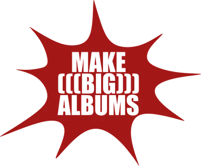 Thiết kế chữ 'MAKE ((BIG)) ALBUMS' trên nền đỏ hình ngôi sao sắc nhọn, màu xám.