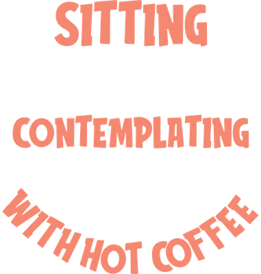 Hình ảnh chữ "Sitting Silently Contemplating Life With Hot Coffee" với biểu tượng tách cà phê và hạt cà phê.