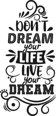 Hình ảnh typography đen trắng với câu nói truyền cảm hứng 'Don't Dream Your Life Live Your Dream' và các họa tiết trang trí uốn lượn.