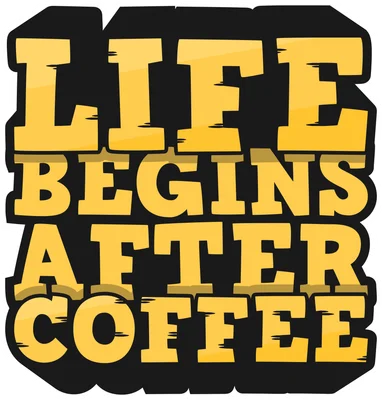 Thiết kế chữ "Life Begins After Coffee" màu vàng nổi bật trên nền đen, viền trắng.