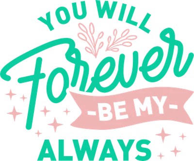 Hình ảnh chữ 'You Will Forever Be My Always' với các họa tiết ngôi sao và lá cây, màu xanh ngọc và hồng.