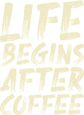 Hình ảnh chữ 'LIFE BEGINS AFTER COFFEE' màu kem trên nền xám, phong cách cọ vẽ thô mộc.