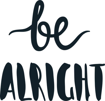 Dòng chữ "be ALRIGHT" viết tay font thư pháp màu xanh đậm trên nền xám.