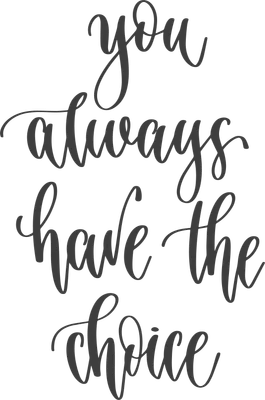 Dòng chữ viết tay "you always have the choice" với font chữ calligraphy mềm mại, màu xám trên nền xám.