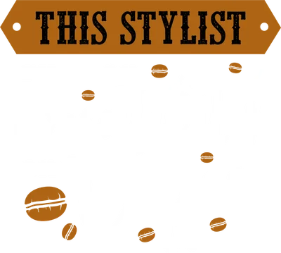 Hình ảnh chữ "This Stylist runs on Creativity and Coffee" với các hạt cà phê trang trí.