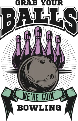 Hình minh họa quả bóng và các ki bowling phong cách retro với dòng chữ Grab Your Balls We're Goin' Bowling