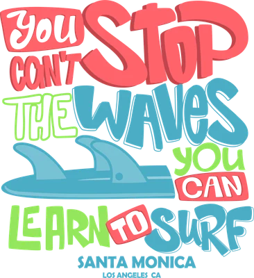 Hình ảnh thiết kế chữ You Can't Stop The Waves You Can Learn To Surf với ván lướt sóng, màu sắc tươi sáng