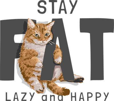 Hình minh họa chú mèo mập màu cam với dòng chữ Stay Fat Lazy and Happy phong cách hoạt hình