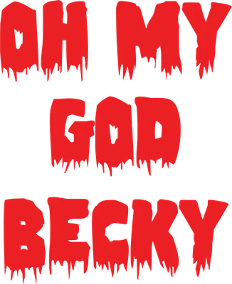 Chữ "Oh My God Becky" màu đỏ với hiệu ứng nhỏ giọt như máu trên nền xám.