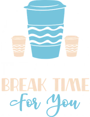 Thiết kế ly cà phê với dòng chữ "The Coffee Break Time for You" và các họa tiết trang trí.