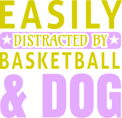 Hình ảnh chữ 'EASILY DISTRACTED BY BASKETBALL & DOG' màu vàng và hồng trên nền xám.