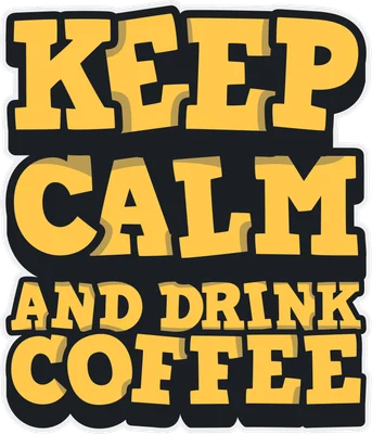Chữ 'KEEP CALM AND DRINK COFFEE' màu vàng viền đen trên nền xám